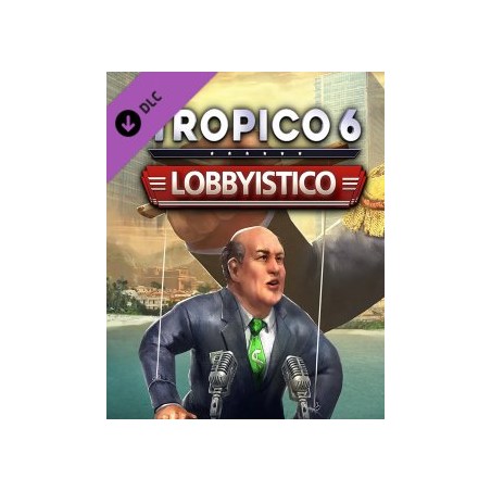 ESD Tropico 6 Lobbyistico